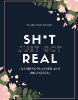 Sh*t Just Got Real (Wedding Planner And Organizer): The Ultimate Countdown Wedding Planner For A Modern Bride And Groom To Be! 1071082620 Book Cover