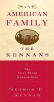 An American Family: The Kennans: The First Three Generations 0393050343 Book Cover