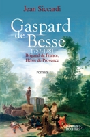 Gaspard de Besse, 1757-1781: Brigand de France, héros de Provence (Grands romans) 2268056473 Book Cover