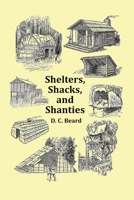 Shelters, Shacks and Shanties - With 1914 Cover and Over 300 Original Illustrations 1789431816 Book Cover
