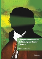 L'improbable destin de Rodolphe Bauër - Tome 3 2414813652 Book Cover