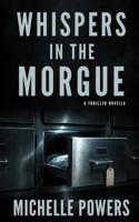 WHISPERS IN THE MORGUE: A GRIPPING PSYCHOLOGICAL THRILLER B0C87SBZBS Book Cover
