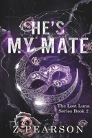 He's My Mate: Book Two (The Lost Luna Series) B0F2MX92RJ Book Cover