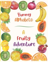 Yummy Alphabets: A Fruity Adventure B0CRBZ1MZ9 Book Cover