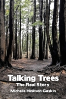 Talking Trees: The Real Story 1637644094 Book Cover