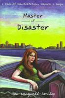 Master of Disaster: A Tale of Manifestation, Mayhem & Magic 1571741054 Book Cover