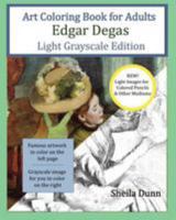 Art Coloring Book for Adults Edgar Degas: Light Grayscale Edition 1530872871 Book Cover