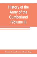 History of the Army of the Cumberland, Its Organization, Campaigns, and Battles, Vol. 2: Written at the Request of Major-General George H. Thomas, ... Documents Furnished by Him; Two Volumes and 9353803853 Book Cover