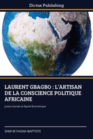 Laurent Gbagbo: L'Artisan de la Conscience Politique Africaine (French Edition) 3847386042 Book Cover