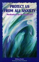 Protect Us from All Anxiety: Meditations for the Depressed (Solace for Survivors) 0879461845 Book Cover
