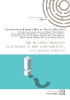 Sur le débordement du principe de non-contradiction: une anabase collective (French Edition) 2342385862 Book Cover