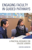 Engaging Faculty in Guided Pathways: A Practical Resource for College Leaders 1475857543 Book Cover