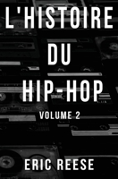 L'histoire du Hip-Hop: Volume 2 (French Edition) B0F7MHCJNL Book Cover