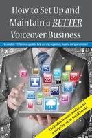 How To Set Up and Maintain a BETTER Voiceover Business 1366446305 Book Cover