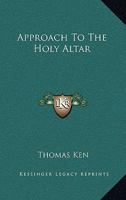 Approach to the Holy Altar. from 'Manual of Prayer' and 'Practice of Divine Love' 1432680455 Book Cover