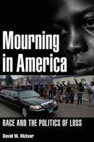 Mourning in America: Race and the Politics of Loss 1501704958 Book Cover