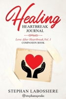 Healing Heartbreak Journal 0998018953 Book Cover