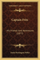 Captain Fritz: His Friends and Adventures 0548672938 Book Cover