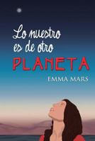 Lo nuestro es de otro planeta 1539761096 Book Cover