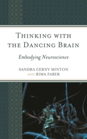 Thinking with the Dancing Brain: Embodying Neuroscience 1475812507 Book Cover