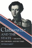 Clausewitz and the State: The Man, His Theories, and His Times 069100806X Book Cover