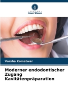 Moderner endodontischer Zugang Kavitätenpräparation 6209089356 Book Cover