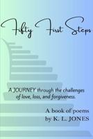 Fifty First Steps: A JOURNEY through the challenges of love, loss and forgiveness B0DSCKWM3D Book Cover