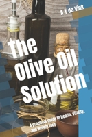 The Olive Oil Solution: A practical guide to health, vitality, and weight loss B0C9S5R6C3 Book Cover