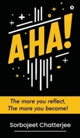 A-Ha!: The more you reflect, The more you become! B0DXQ866VM Book Cover