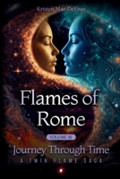 Flames of Rome: Journey Through Time: A Twin Flame Saga: Volume 3 B0GVY8P6ZY Book Cover