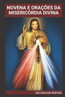 NOVENA E ORAÇÕES DA MISERICÓRDIA DIVINA: Um guia devocional de 9 dias para buscar o perdão, a cura e a proteção de Deus (Portuguese Edition) B0F27VQ41T Book Cover