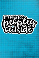 It's Way Too Peopley Outside: Blue Punk Print Sassy Mom Journal / Snarky Notebook 167739319X Book Cover