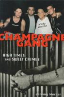 The Champagne Gang: High Times and Sweet Crimes 1895629977 Book Cover