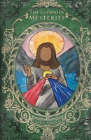 The Glorious Mysteries 1957344911 Book Cover