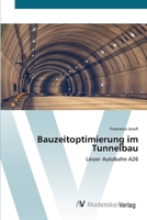 Bauzeitoptimierung im Tunnelbau: Linzer Autobahn A26 6200671583 Book Cover