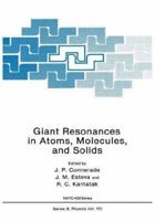 Giant Resonances in Atoms, Molecules, and Solids (Nato a S I Series Series B, Physics) 0306425645 Book Cover