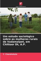 Um estudo sociológico sobre as mulheres rurais de Vadamalpet, em Chittoor Dt, A.P. (Portuguese Edition) 6208464986 Book Cover
