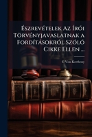 Észrevételek Az Írói Törvényjavaslatnak a Fordításokról Szóló Cikke Ellen ... 1149686030 Book Cover