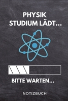 Physik Studium lädt... Bitte warten... Notizbuch: A 5 Studienplaner für zukünftige Studenten | Cooler Spruch fürs Studium und Uni | Semesterplaner | ... Prüfung | Klausurenphase (German Edition) 1694334554 Book Cover