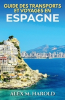 Guide des transports et voyages en Espagne: Trains, vols, itinéraires et déplacements faciles pour voyager sereinement en Espagne B0H921YTN3 Book Cover