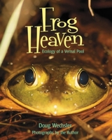 Frog Heaven: Ecology of a Vernal Pool 1590782534 Book Cover