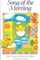 Song of the morning: Easter stories and poems for children 0745932096 Book Cover