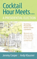 Cocktail Hours Meets...A Presidential Election 0578791714 Book Cover