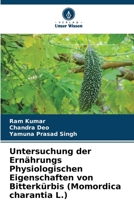 Untersuchung der Ernährungs Physiologischen Eigenschaften von Bitterkürbis (Momordica charantia L.) (German Edition) 620810131X Book Cover