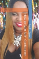 How to Gain Self- Confidence B0892B4CLB Book Cover