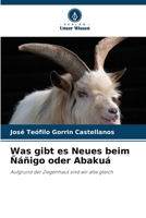 Was gibt es Neues beim Ñáñigo oder Abakuá: Aufgrund der Ziegenhaut sind wir alle gleich 6206076482 Book Cover