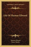 The History of the Life of Thomas Ellwood 1511917075 Book Cover