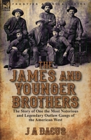 The James and Younger Brothers: The Story of One the Most Notorious and Legendary Outlaw Gangs of the American West 1782826270 Book Cover