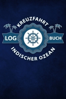 Kreuzfahrt Logbuch Indischer Ozean: Tagebuch f�r eine Indischer Ozean Kreuzfahrt. Reisetagebuch f�r 60 Reisetage auf dem Schiff f�r Urlaub Reiseerinnerungen der sch�nsten Kreuzfahrten und Schiffsreise 1703887875 Book Cover