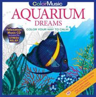 Aquarium Dreams Adult Coloring Book With Bonus Relaxation Music CD Included: Color With Music 1988137527 Book Cover